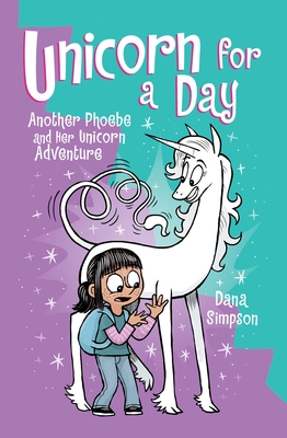 Unicorn for a Day: Another Phoebe and Her Unicorn Adventure By Dana Simpson Cover Image