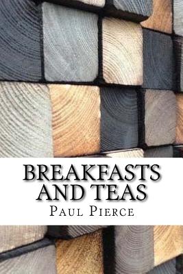 Breakfasts and Teas By Paul Pierce Cover Image
