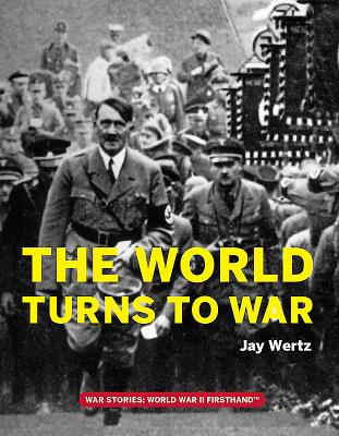 The World Turns to War (War Stories: World War II Firsthand)