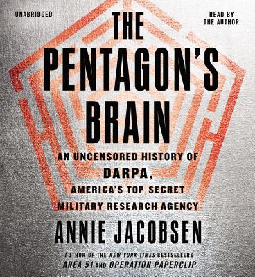 The Pentagon's Brain: An Uncensored History of DARPA, America's Top-Secret Military Research Agency Cover Image