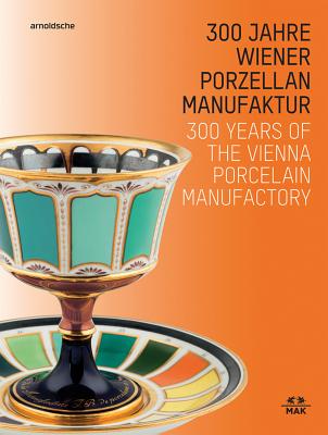 300 Years of the Vienna Porcelain Manufactory Cover Image