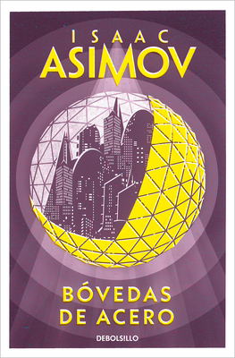 Bóvedas de acero / The Naked Sun (LOS ROBOTS / THE ROBOT SERIES #2)