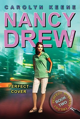 Perfect Cover: Book Two in the Perfect Mystery Trilogy (Nancy Drew (All New) Girl Detective #31) Cover Image