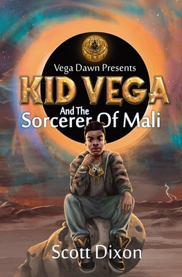 Kid Vega And The Sorcerer Of Mali By Scott Dixon Cover Image