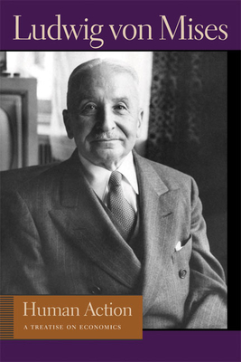 HUMAN ACTION: A TREATISE ON ECONOMICS (Lib Works Ludwig Von Mises CL) Cover Image