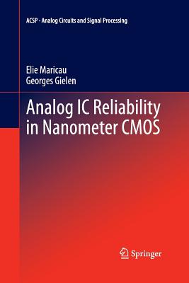 Analog IC Reliability in Nanometer CMOS (Analog Circuits and Signal Processing) Cover Image
