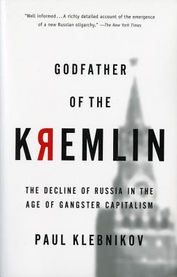 Godfather Of The Kremlin: The Decline of Russia in the Age of Gangster Capitalism Cover Image