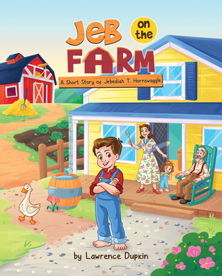 Jeb on the Farm: A Short Story of Jebediah T. Hornswaggle By Lawrence Dupkin, Henrique Brum (Illustrator) Cover Image