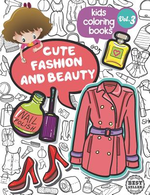Kids coloring books Cute fashion and beauty: Kids coloring books Cute  fashion and beauty: toddler coloring books Activity Books for Kids Ages 2-4,  4-8 (Paperback)