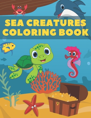 Sea Creatures Coloring Book: Amazing Sea Animals & Underwater Marine Life -  40 Super Fun Coloring Pages For Kids (Paperback) | Aaron's Books