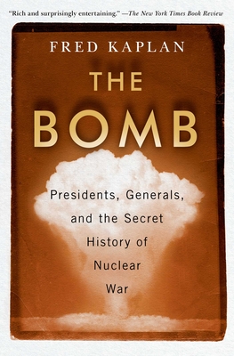 The Bomb: Presidents, Generals, and the Secret History of Nuclear War Cover Image