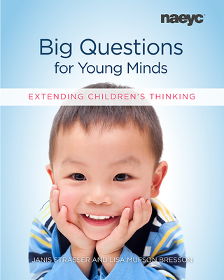 Big Questions for Young Minds: Extending Children's Thinking By Janis Strasser, Lisa Mufson Bresson Cover Image