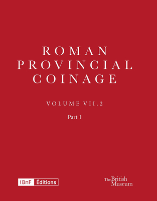 Roman Provincial Coinage VII.2: From Gordian I to Gordian III (Ad 238-244)
