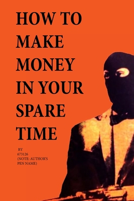 How to Make Money in Your Spare Time By J. M. R. Rice, 673126 Cover Image