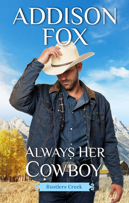 Always Her Cowboy: Rustlers Creek By Addison Fox Cover Image