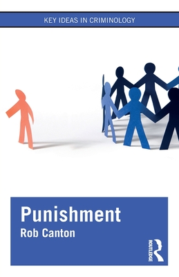 Punishment (Key Ideas in Criminology) By Rob Canton Cover Image