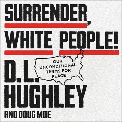 Surrender, White People! Lib/E: Our Unconditional Terms for Peace Cover Image