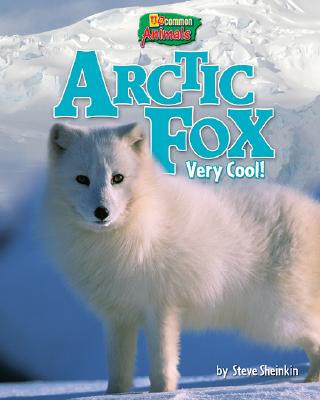 Arctic Fox: Very Cool! (Uncommon Animals) Cover Image