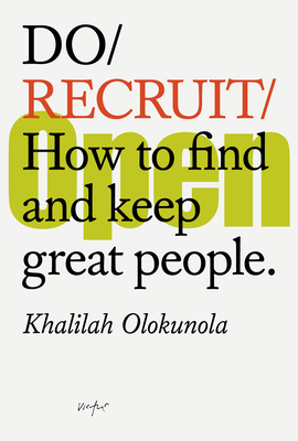 Do Recruit: How to Find and Keep Great People. (Do Books #39)