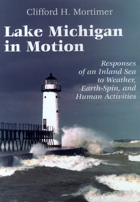 Lake Michigan in Motion: Responses of an Inland Sea to Weather, Earth-Spin, and Human Activities Cover Image
