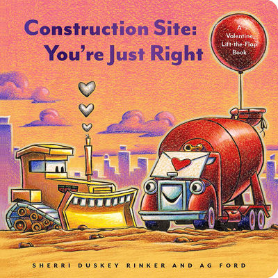 Construction Site: You're Just Right: A Valentine Lift-the-Flap Book ( Goodnight, Goodnight Construction Site) | Righton Books