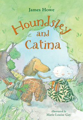 Houndsley and Catina By James Howe, Marie-Louise Gay (Illustrator) Cover Image
