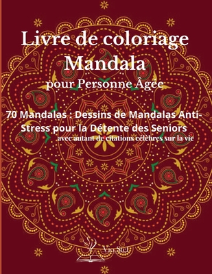 Livre de coloriage Mandala pour les personnes âgées: Un livre de coloriage pour adultes présentant de magnifiques mandalas conçus pour apaiser l'âme, Cover Image