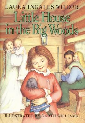 Little House in the Big Woods By Laura Ingalls Wilder, Garth Williams (Illustrator) Cover Image