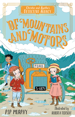 Christie and Agatha's Detective Agency: Of Mountains and Motors By Pip Murphy, Roberta Tedeschi (Illustrator) Cover Image
