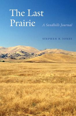 The Last Prairie: A Sandhills Journal Cover Image