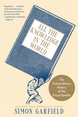 All the Knowledge in the World: The Extraordinary History of the Encyclopedia By Simon Garfield Cover Image