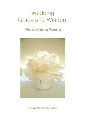 Wedding Grace and Wisdom By Heidi Palau Cover Image