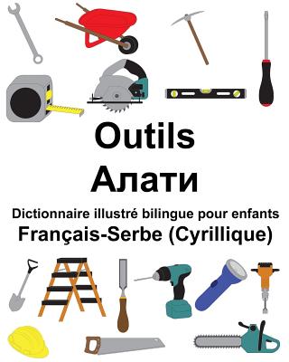 Français-Serbe (Cyrillique) Outils Dictionnaire illustré bilingue pour enfants Cover Image