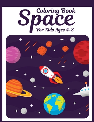 Space Coloring Book for Kids Ages 4-8: Coloring Book for Kids