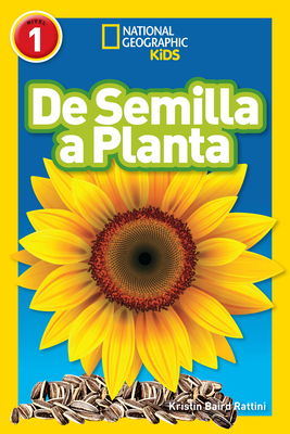 National Geographic Readers: De Semilla a Planta (L1) By Kristin Rattini Cover Image
