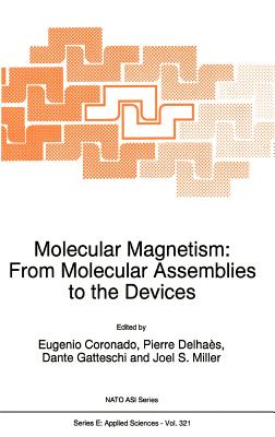Molecular Magnetism: From Molecular Assemblies to the Devices (NATO Science Series E: #321) By E. Coronado (Editor), Pierre Delhaès (Editor), D. Gatteschi (Editor) Cover Image