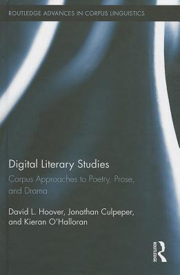 Cover for Digital Literary Studies: Corpus Approaches to Poetry, Prose, and Drama (Routledge Advances in Corpus Linguistics #16)