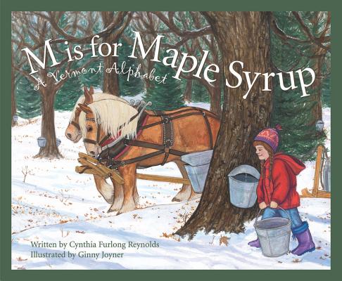 M Is for Maple Syrup: A Vermont Alphabet (Discover America State by State) By Cynthia Furlong Reynolds, Ginny Joyner (Illustrator) Cover Image
