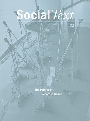 The Politics of Recorded Sound (Social Text #102) Cover Image