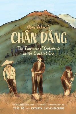 Jean Vanmai's Chân Đăng The Tonkinese of Caledonia in the colonial era Cover Image