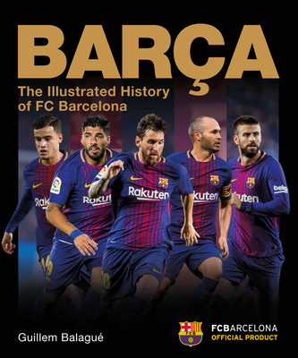 Barca: The Illustrated History of FC Barcelona Cover Image