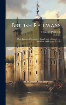 British Railways: Their Passenger Services, Rolling Stock, Locomotives, Gradients, and Express Speeds Cover Image