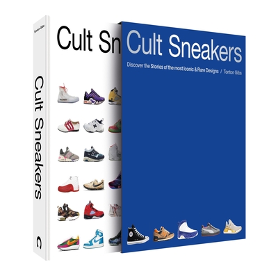 Cult Sneakers: Discover the Stories of the most Iconic & Rare Designs By Tonton Gibs Cover Image