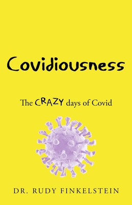 COVIDIOUSNESS in Australia: The CRAZY days of Covid By Rudy Finkelstein Cover Image