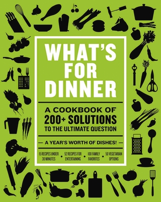 What's for Dinner: Over 200 Seasonal Recipes from Weekend Feasts to Fast Weeknight Meals By The Coastal Kitchen Cover Image