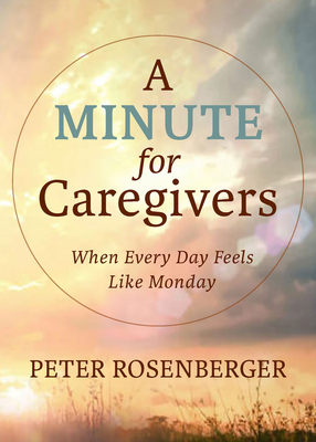 A Minute for Caregivers: When Everyday Feels Like Monday Cover Image