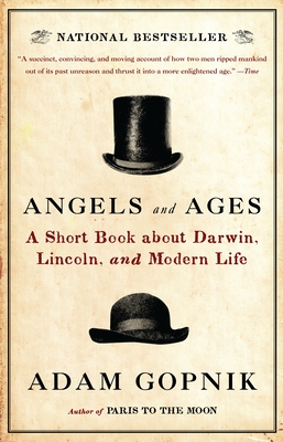 Angels and Ages: Lincoln, Darwin, and the Birth of the Modern Age Cover Image