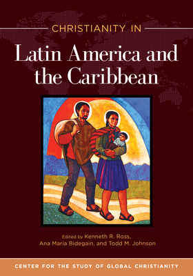 Christianity in Latin America and the Caribbean (Center for the Study of Global Christianity)