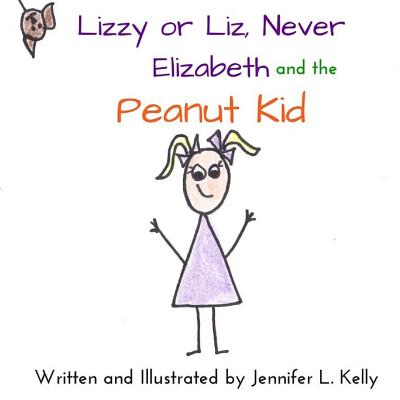 Cover for Lizzy or Liz Never Elizabeth and the Peanut Kid