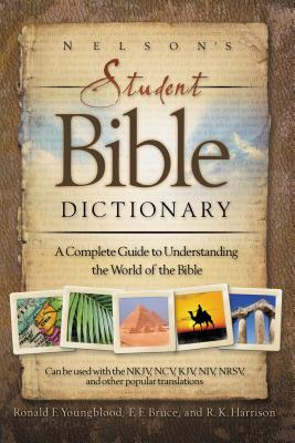 Nelson's Student Bible Dictionary: A Complete Guide to Understanding the World of the Bible Cover Image